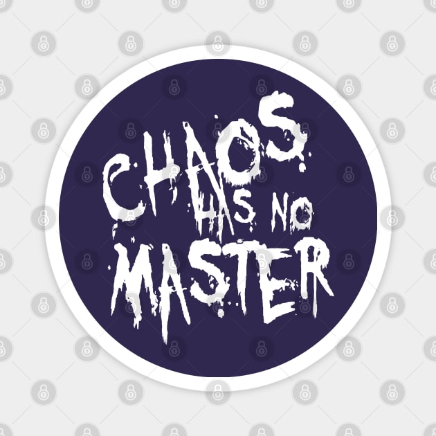 Chaos Has No Master Messy Philosophical Quote Magnet by taiche